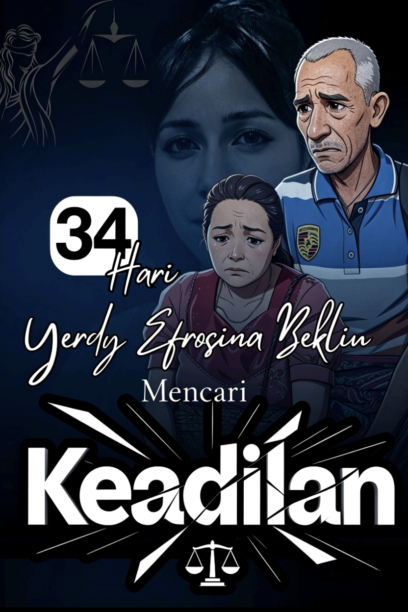 34 HARI YERDI EFROSINA BEKLIU MENCARI KEADILAN